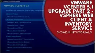 VMware vSphere 5.1 vCenter Upgrade Part 2. vSphere Web Client and Inventory Service
