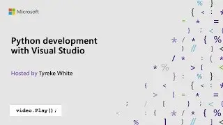 Visual Studio 2019 Launch: Python development with Visual Studio