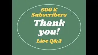 500K Subscribers! Live Stream Q&A