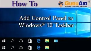 How to Add Control Panel to Windows® 10 Taskbar - GuruAid