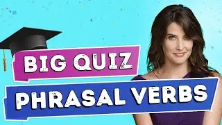 Big Quiz - PHRASAL VERBS | How Well Do You Know Phrasal Verbs?