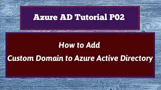 Azure AD Add Custom Domain | Azure Active Directory Add Custom Domain | Custom Domain Azure AD