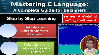 Sorting in C | Bubble Sort & Selection Sort | Sorting Algorithm step by step | Mastering C Language