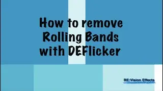 How to remove Rolling Bands with DEFlicker