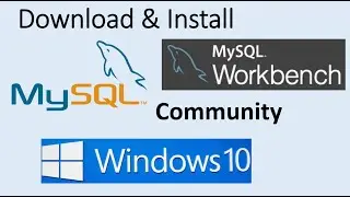 Install MySQL Community Server and MySQL Workbench on Windows 10