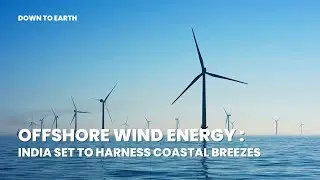 Offshore wind energy: India set to harness coastal breezes