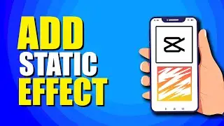 How To Add Static Effect In CapCut (Quick & Easy)