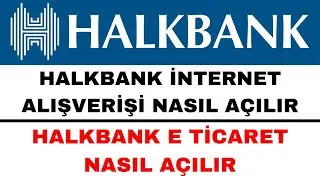 Halkbank İnternet Alışveriş Açtırma - Halkbank E Ticaret Açma