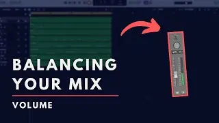 Balancing Your Mix - Volume