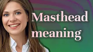 Masthead | meaning of Masthead