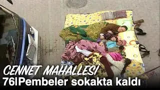 Pembeler sokakta kaldı | Cennet Mahallesi 76. Bölüm