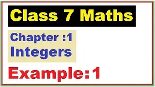 Maths 7 Ch 1 Example 1 | Integers | Ncert Maths Class 7 | Cbse