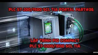 PLC S7-1200/1500 SCL Part#36: Mô phỏng Lập Trình PID Compact PLC S7-1200/1500 SCL TIA