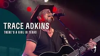 Trace Adkins - Theres A Girl In Texas (Live Country!)