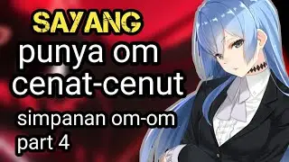 SIMPANAN OM PART 4 | ASMR COWOK |ASMR BOYFRIEND | ASMR SUARA COWOK | ASMR ROLEPLAY INDO