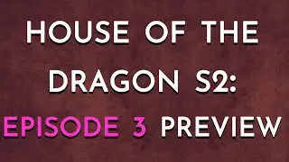 House of the Dragon S2: Episode 3 Preview