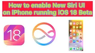 How to enable New Siri UI on iPhone running iOS 18 Beta windows 10