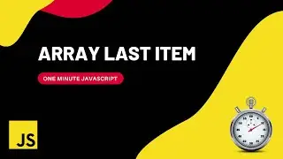 Array Last Item | How to get last item | Javascript | One Minute Javascript | 1 Min JS | Quick JS