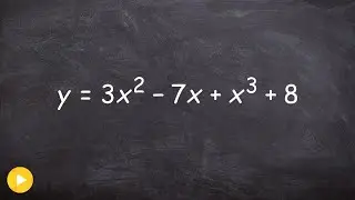 Tutorial Rewrite a polynomial in descending order, then identifying degree and leading coefficient