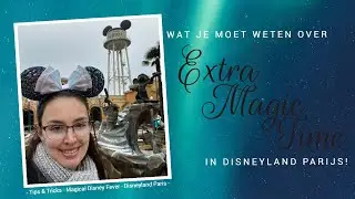 Wat moet je weten over EXTRA MAGIC TIME in Disneyland Parijs | Tips & Tricks