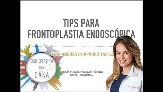 Tips para frontoplastia endoscópica, Dra. Tania Chaparro.