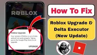 Delta Executor | How To Fix Roblox Upgrade Error (Latest 2024) | Roblox upgrade error