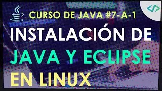 Curso de Java #7-A-1: Instalación de Java y Eclipse Linux