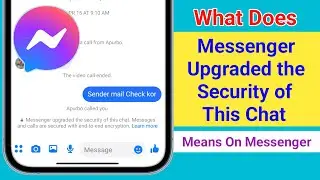 What Does  Messenger Upgraded The Security of This Chat Messages And Calls Are Secured  Means?