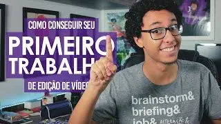 Como conseguir o PRIMEIRO TRABALHO de EDIÇÃO DE VÍDEO