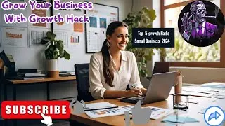 Top 5 Growth Hacks for Small Businesses in 2024 | Growth Hack