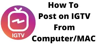 How to post on igtv from computer,how to upload videos to igtv from your computer