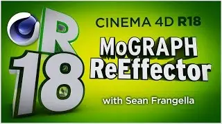 Cinema 4D R18 - MoGraph ReEffector - New MoGraph Animation Effector Tutorial