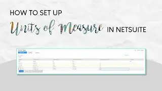 How to Set up Units of Measure in NetSuite