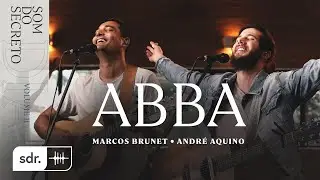 SOM DO SECRETO VOL.2: DIA | ABBA - MARCOS BRUNET + ANDRÉ AQUINO | SOM DO REINO