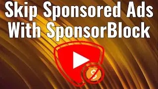 SponsorBlock - Skip Sponsored Ads On YouTube