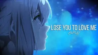 Lose You To Love Me - AMV ~「Anime MV」