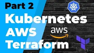 AWS EKS Terraform [Ep2]: Create Kubernetes Cluster on AWS with Terraform