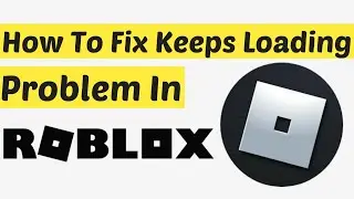How To Fix Roblox Keeps Loading Forever In Android & ios || Fix Can't Play Any Games In Roblox