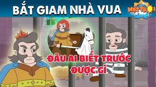 BẮT GIAM NHÀ VUA - TRUYỆN CỔ TÍCH - PHIM HOẠT HÌNH - KHOẢNH KHẮC KỲ DIỆU - QUÀ TẶNG CUỘC SỐNG