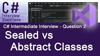 C# Intermediate Interview Questions - Sealed vs Abstract Classes - Ques. 2