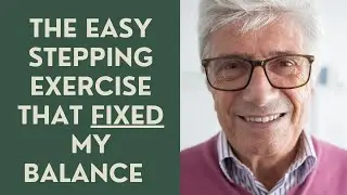 SENIORS: THE EASY STEPPING EXERCISE THAT FIXED MY BALANCE