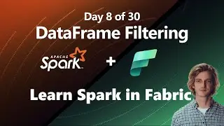 14 ways to filter your Spark DataFrame in Microsoft Fabric (Day 8 of 30)