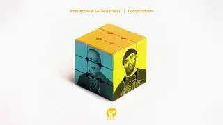 Rimarkable & SACRED H3ART - 'Complications' (Extended Mix)