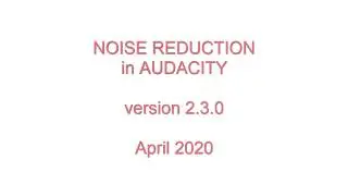 Noise Reduction in Audacity 2 3 0   April 2020