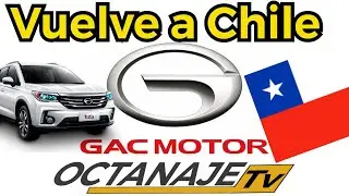 GAC Motors VUELVE a Chile ¿Durara? ¿Fracasara?