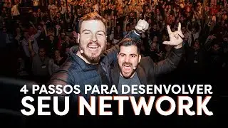 OS 4 PASSOS PARA VOCÊ DESENVOLVER O SEU NETWORKING!