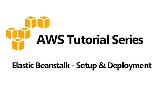 Elastic Beanstalk Setup and Deployment