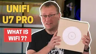 Unifi U7 Pro - Do you know what WIFI 7 is?