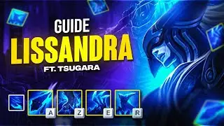 GUIDE LISSANDRA - BUILD, RUNES & COMBOS💥(Ft Tsugara - Grandmaster)