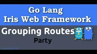 Golang -Iris Web Framework -Grouping Routes/Party